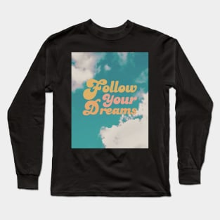 Follow your dreams Sky clouds Long Sleeve T-Shirt